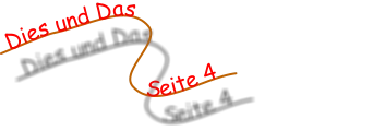 Dies und Das               Seite 4