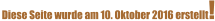 Diese Seite wurde am 10. Oktober 2016 erstellt!