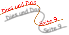 Dies und Das               Seite 9