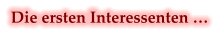 Die ersten Interessenten …