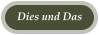 Dies und Das