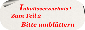 Bitte umblättern Inhaltsverzeichnis ! Zum Teil 2