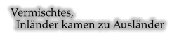 Vermischtes,    Inländer kamen zu Ausländer