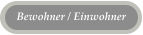 Bewohner / Einwohner