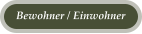 Bewohner / Einwohner