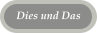 Dies und Das