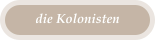 die Kolonisten