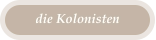 die Kolonisten