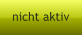 nicht aktiv