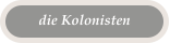 die Kolonisten
