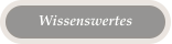 Wissenswertes