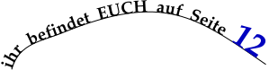ihr  befindet  EUCH  auf  Seite  12