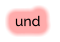 und