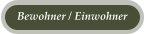 Bewohner / Einwohner
