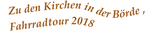 Zu den Kirchen in der Börde , Fahrradtour 2018