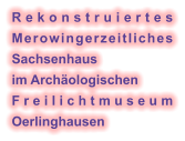 Rekonstruiertes Merowingerzeitliches Sachsenhaus im Archäologischen  Freilichtmuseum Oerlinghausen