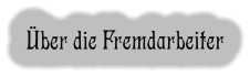 Über die Fremdarbeiter