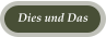 Dies und Das