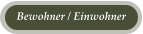 Bewohner / Einwohner