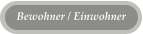 Bewohner / Einwohner