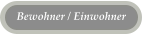 Bewohner / Einwohner