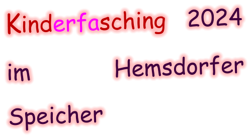 Kinderfasching 2024 im  Hemsdorfer Speicher