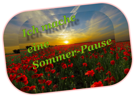 Ich mache   eine  Sommer-Pause