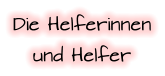 Die Helferinnen und Helfer