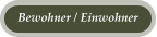 Bewohner / Einwohner
